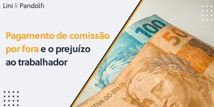 Pagamento de comissão por fora e o prejuízo ao trabalhador