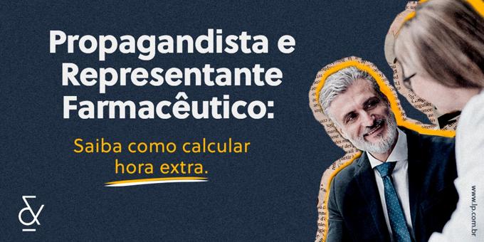 Propagandista e Representante Farmacêutico: Saiba como calcular hora extra  