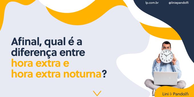 Afinal, qual é a diferença entre hora extra e hora extra noturna?  