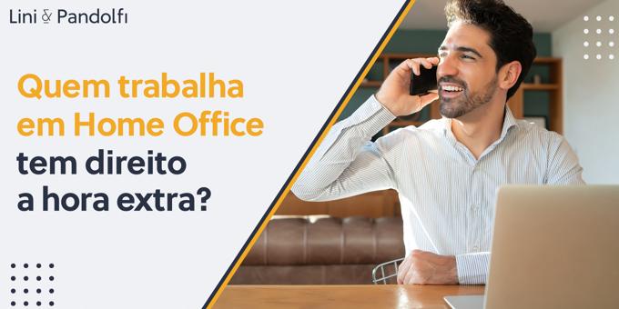 Quem trabalha em Home Office tem direito a hora extra?