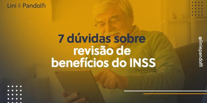 7 dúvidas sobre revisão de benefícios do INSS