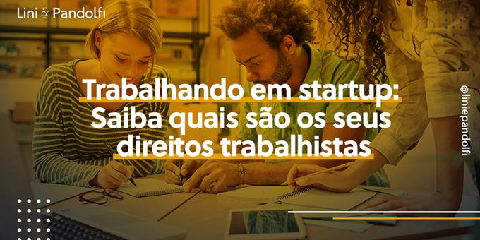 Trabalhando em startup: Saiba quais são os seus direitos trabalhistas