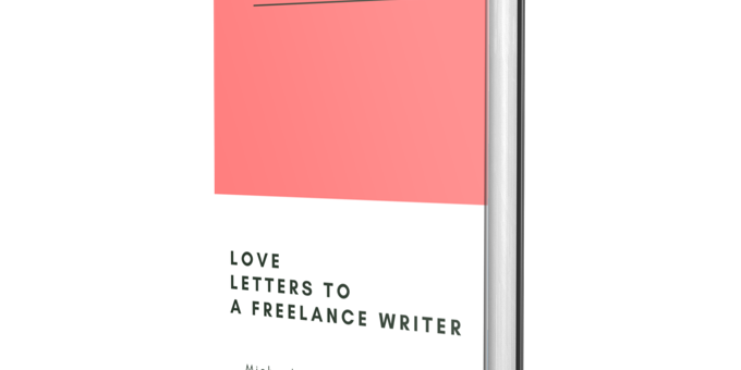 Love Letters To A Freelance Writer Part One