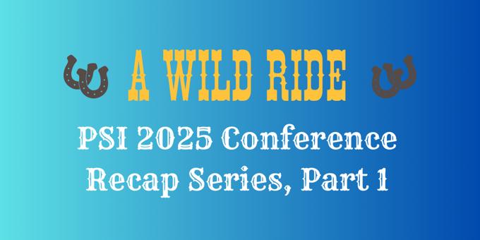 PSI 2025 Conference Recap | Part 1