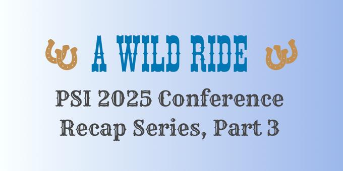 PSI 2025 Conference Recap | Part 3