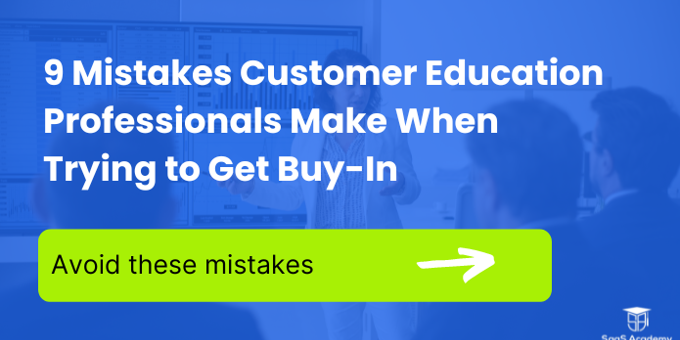 9 Mistakes Customer Education Professionals Make When Trying to G