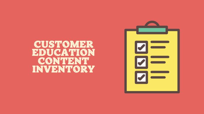 A Comprehensive Guide to Customer Education Content Inventory