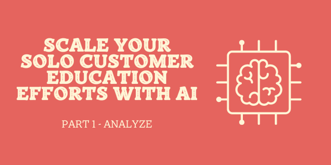 ADDIE Meets AI: Transforming Solo Customer Education Efforts Series