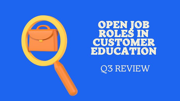 Open Job Roles in Customer Education [Q3 Review]