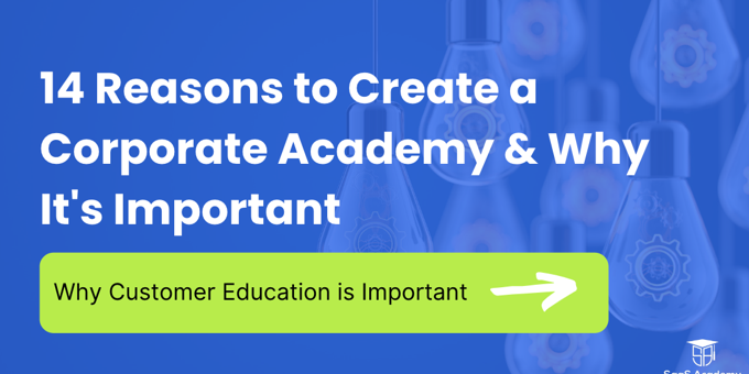 14 Reasons to Create a Corporate Academy & Why It's Important