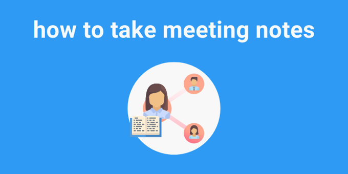 How to Take Actionable Meeting Notes