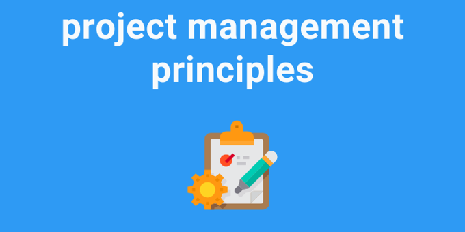 9 Project Management Principles For Your Best Work