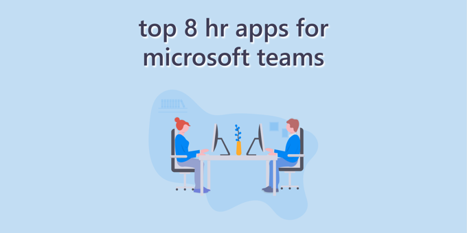 8 HR Apps for Increased Microsoft Teams Efficiency