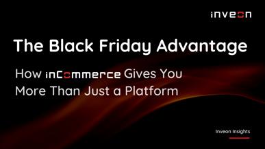 The Black Friday Advantage: How inCommerce Gives You More Than Just a Platform 