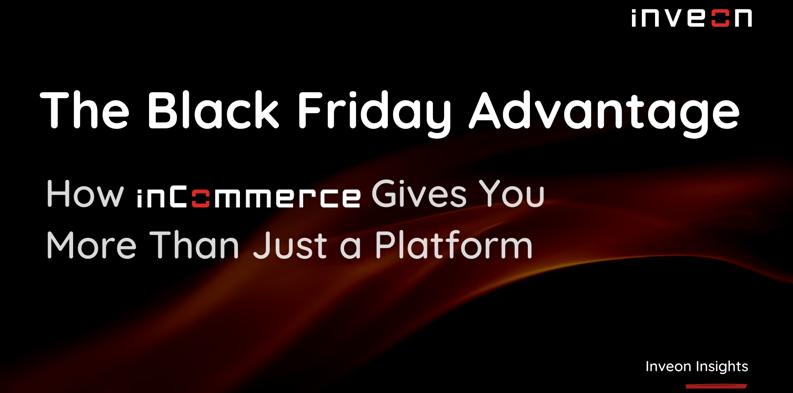 The Black Friday Advantage: How inCommerce Gives You More Than Just a Platform 